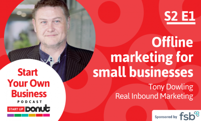 Make offline marketing work for your small business Tony Dowling discusses offline marketing in the first episode of the new series of the Start Your Own Business podcast